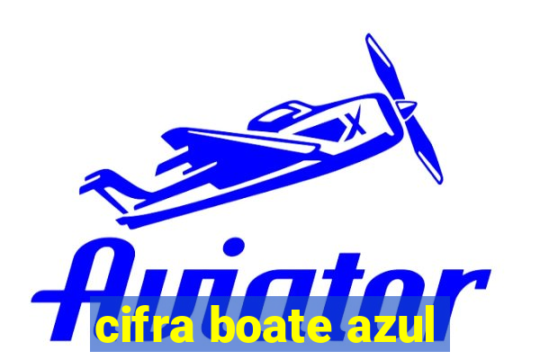 cifra boate azul